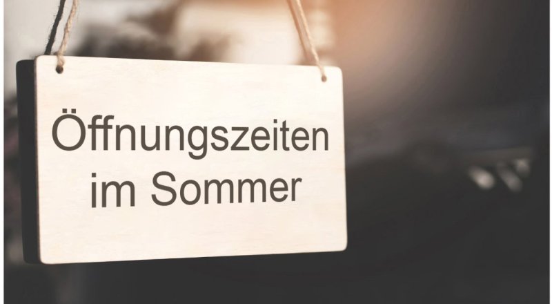 Öffnungszeiten im Sommer